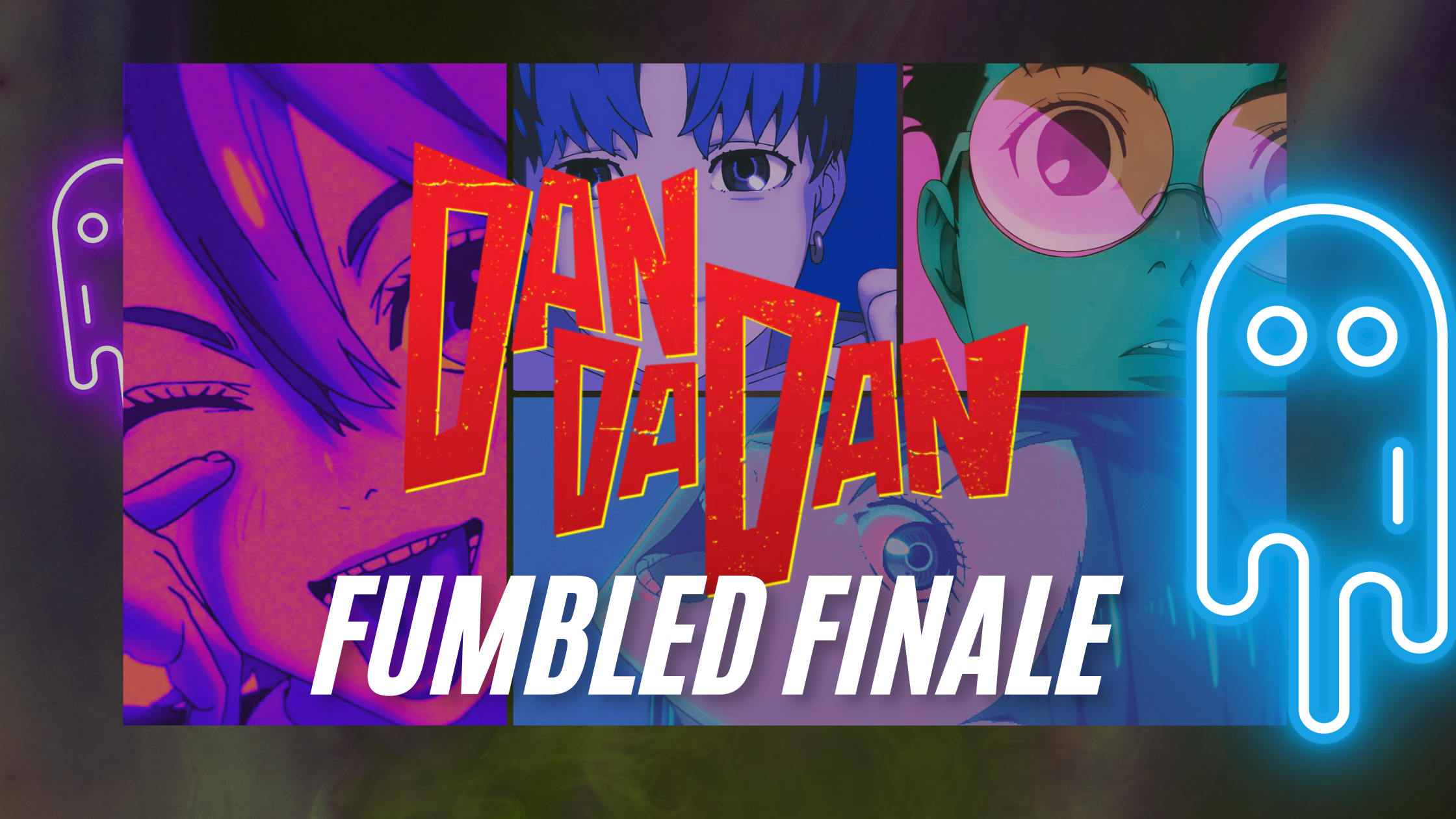Fumbled Finale – Dandadan