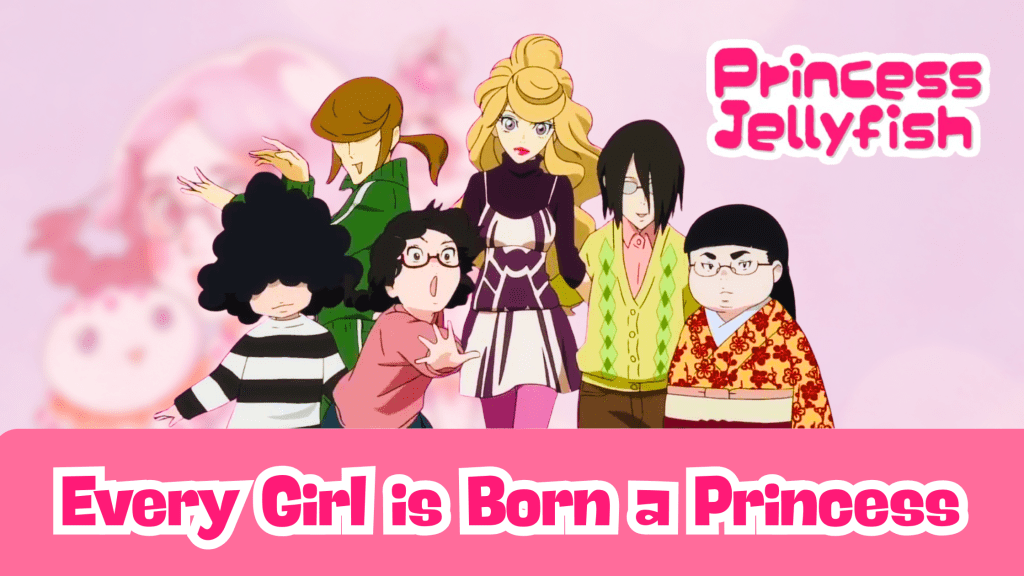 Princess Jellyfish – Every Girl is Born a&nbsp;Princess