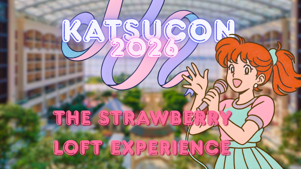 Katsucon 2026 – The Strawberry Loft&nbsp;Experience