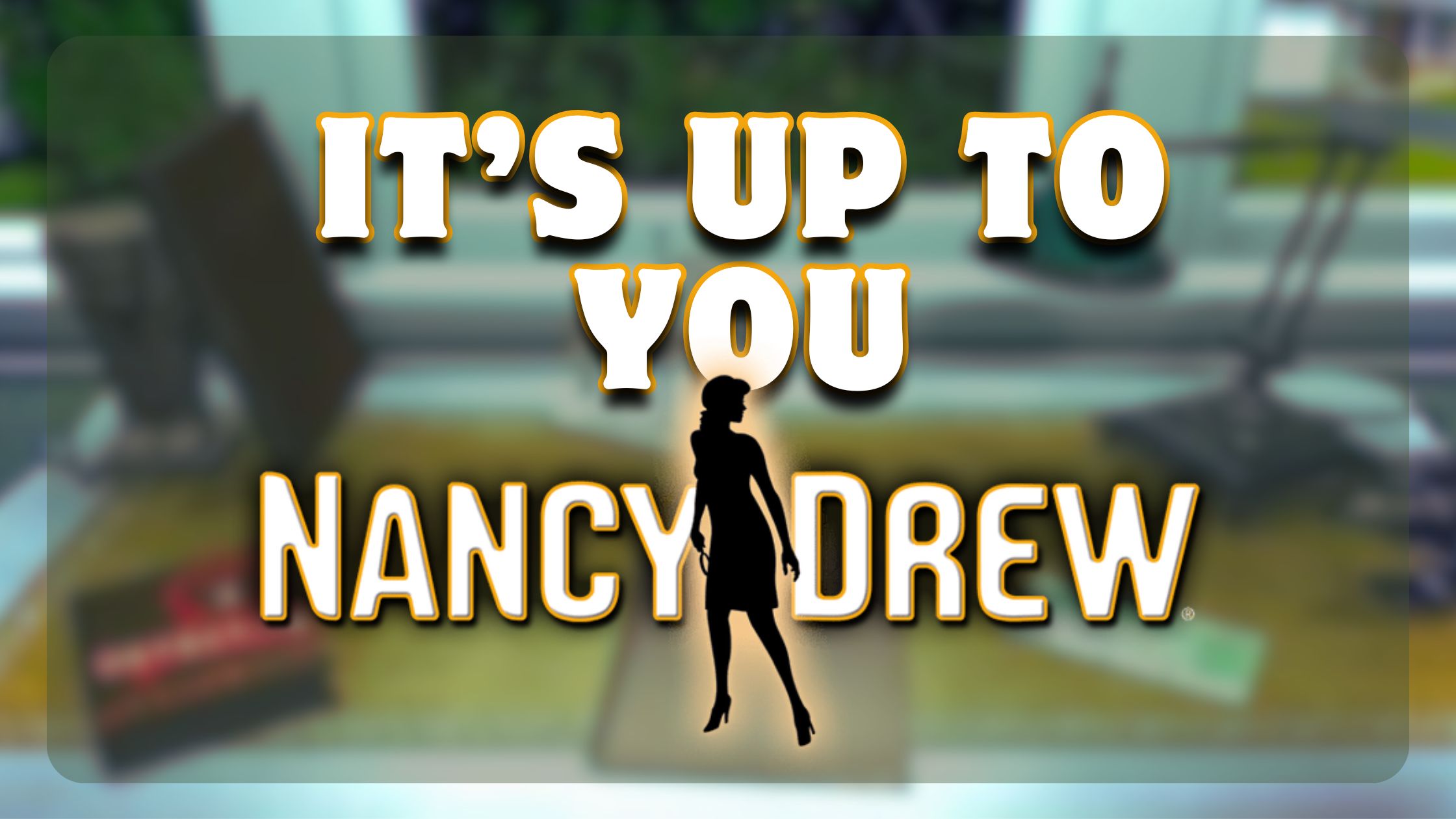Nancy Drew Games -It’s Up to You