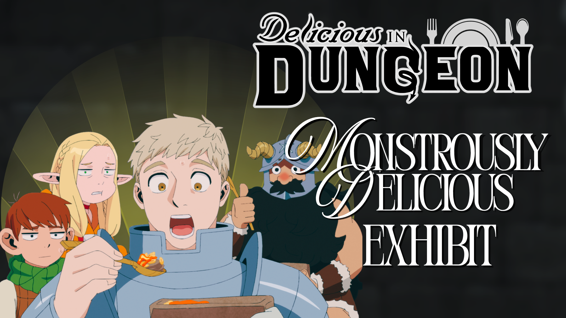 Delicious in Dungeon – Monstrously Delicious Exhibit