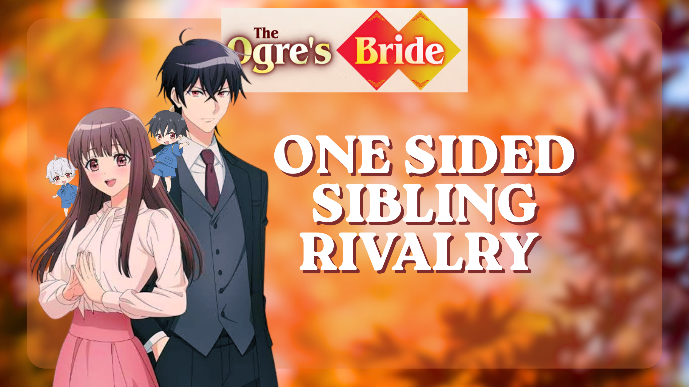 The ogre’s Bride – One-Sided Sibling Rivalry